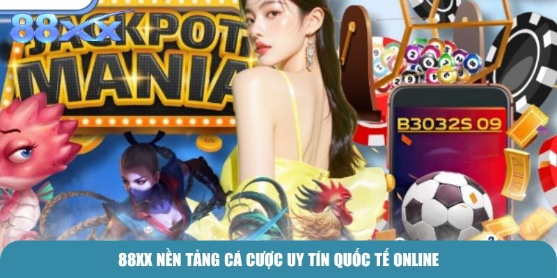 88xx nền tảng cá cược uy tín quốc tế online