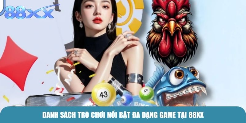 Danh sách trò chơi nổi bật đa dạng game tại 88xx